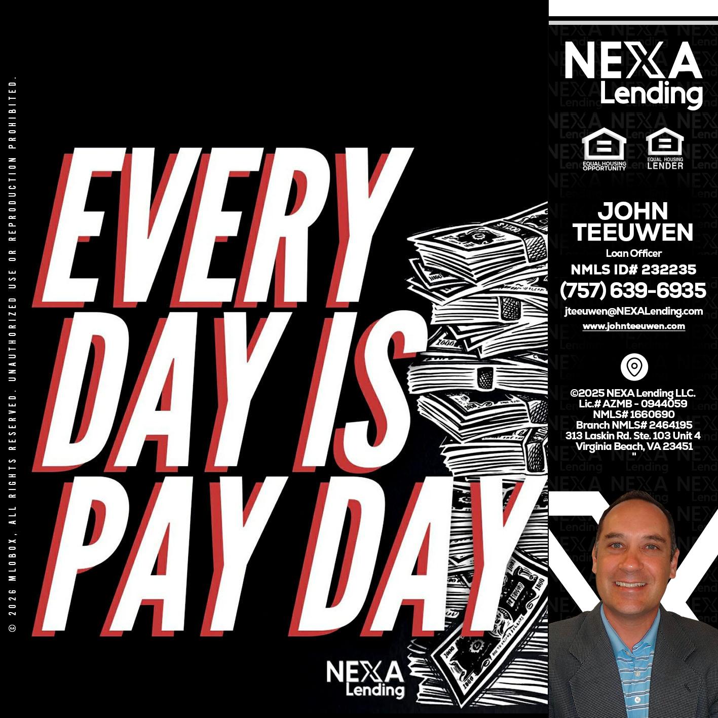 EVERY DAY IS PAY DAY - John Teeuwen -Loan Officer