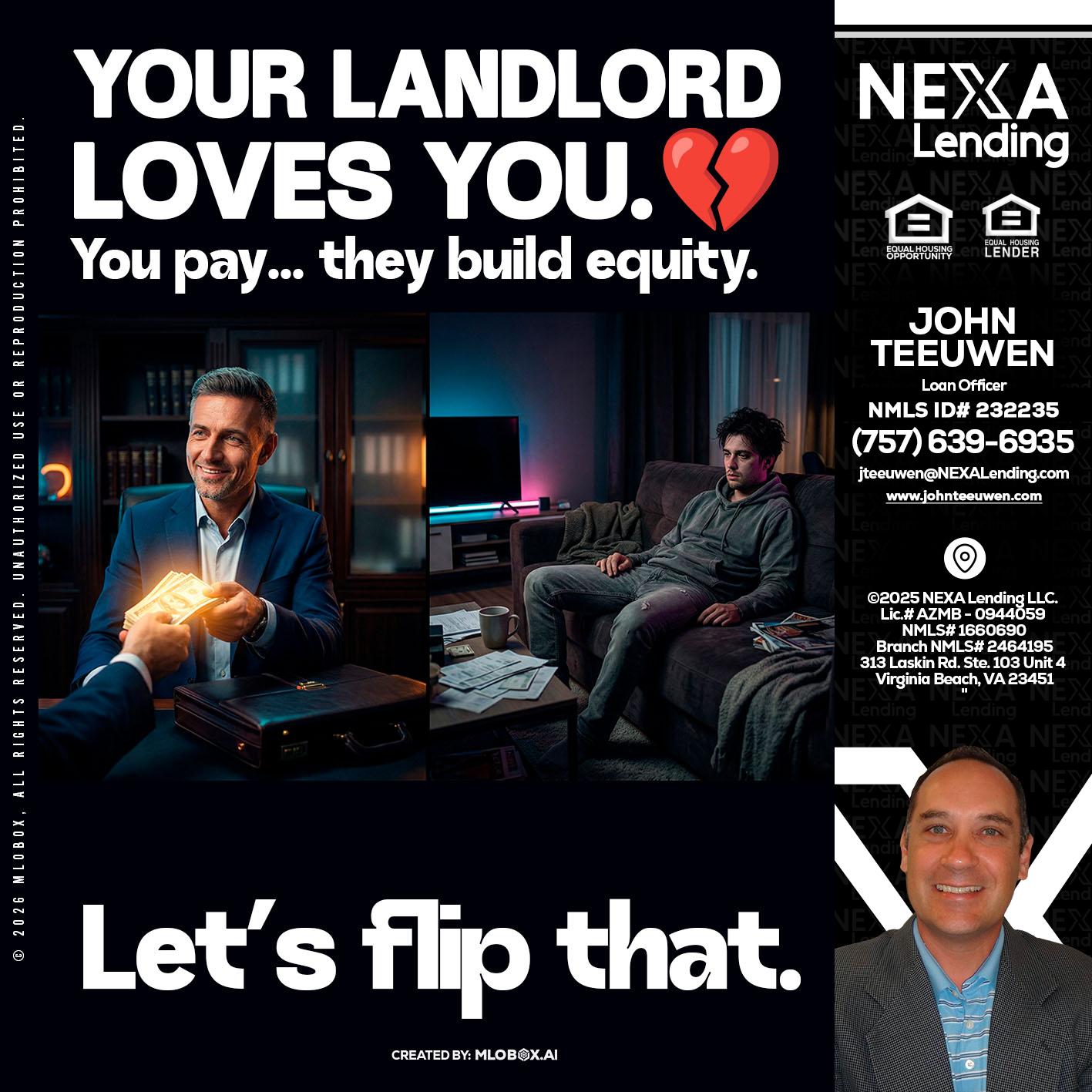your landlord - John Teeuwen -Loan Officer