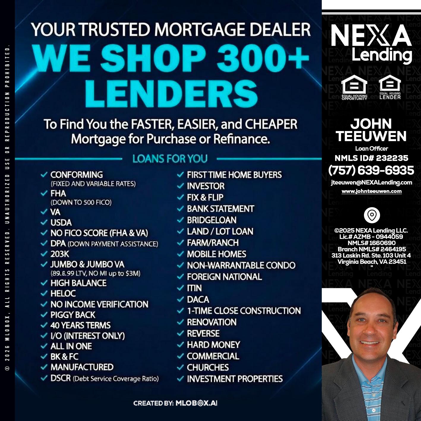 we shop 300 + lenders - John Teeuwen -Loan Officer