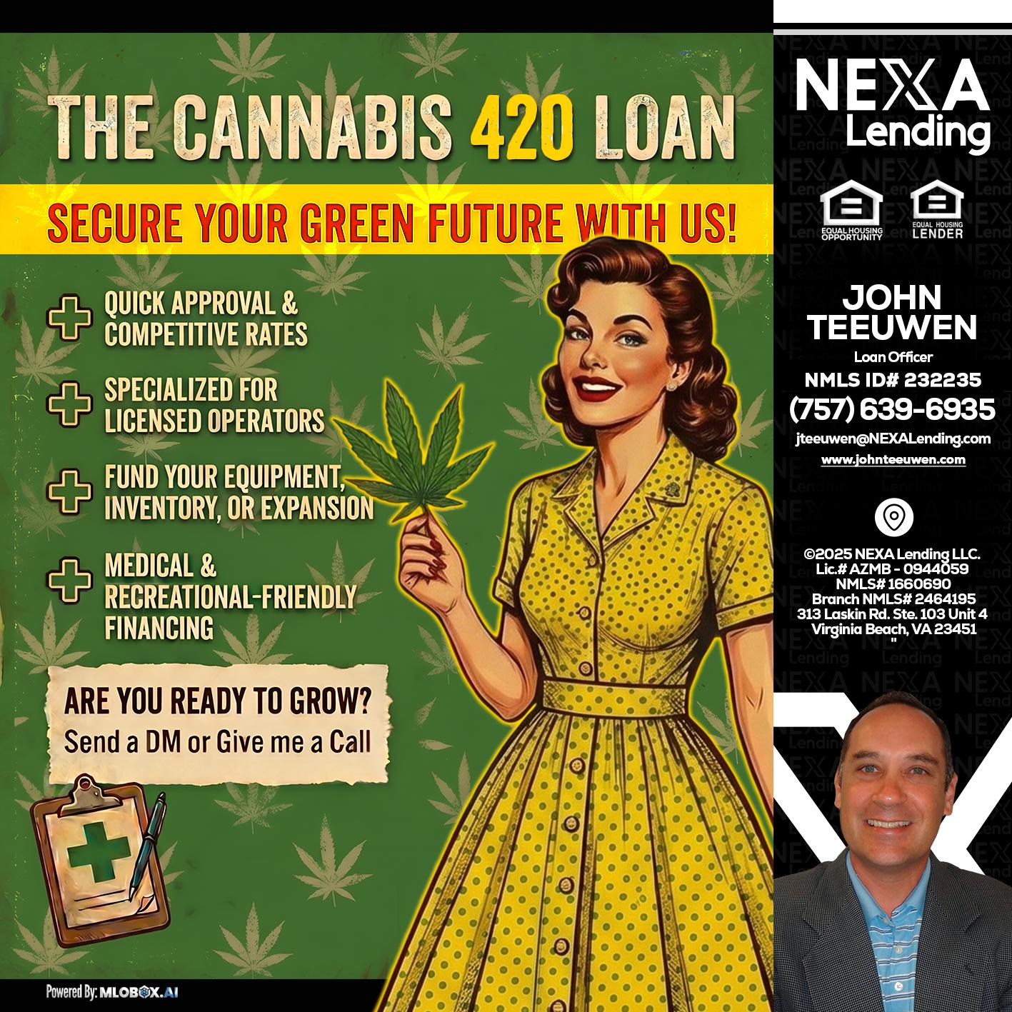 CELEBRATE 420 WITH A CANNABIS LOAN - John Teeuwen -Loan Officer
