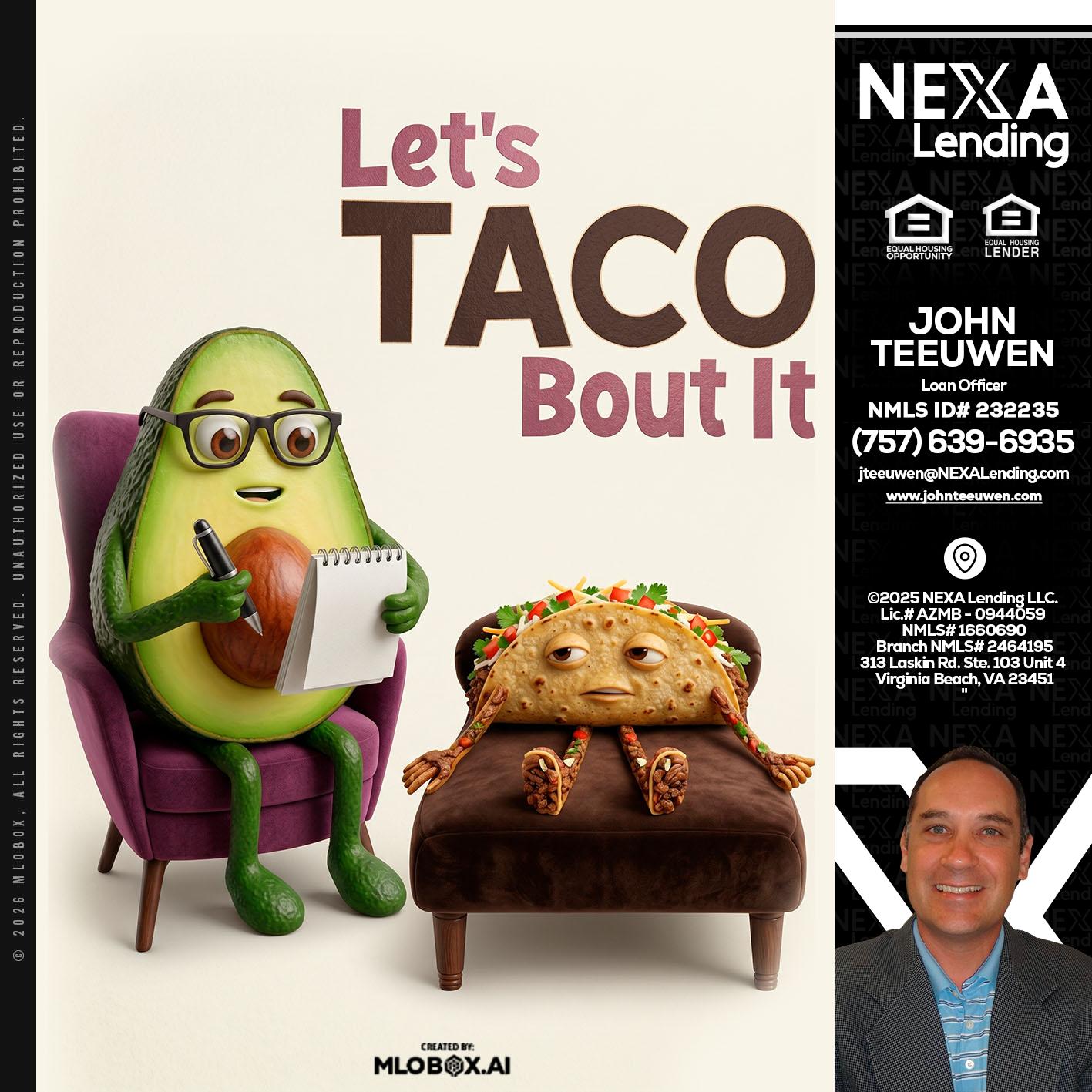 LETS TACO ABOUT IT - John Teeuwen -Loan Officer